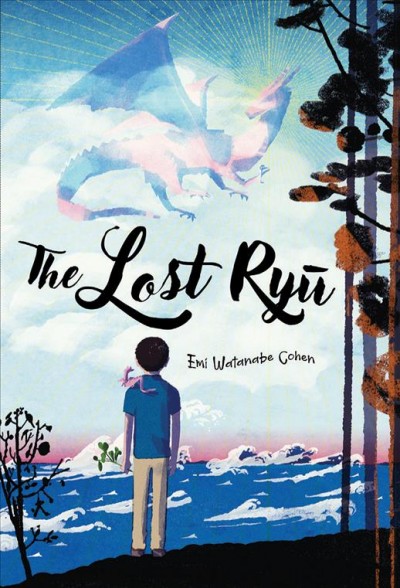 The lost Ryū / by Emi Watanabe Cohen.
