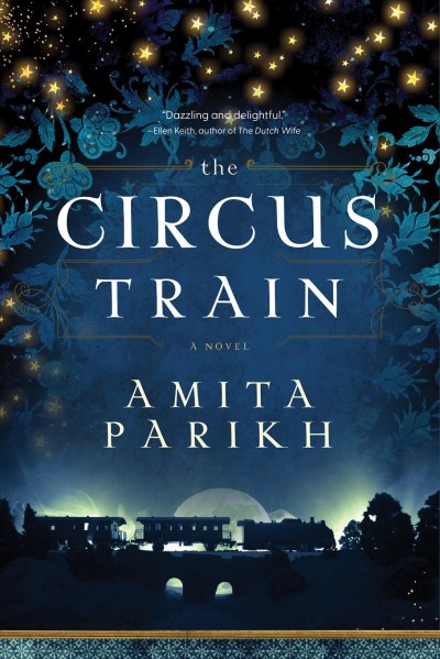 The circus train / Amita Parikh.
