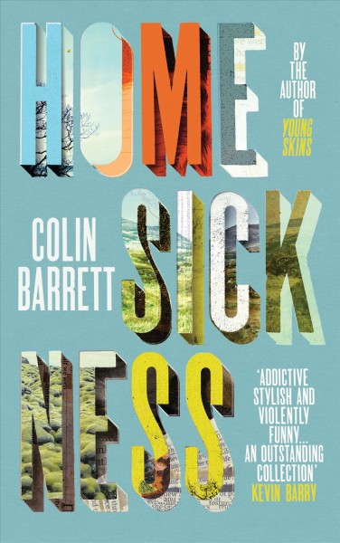 Homesickness : stories / Colin Barrett.