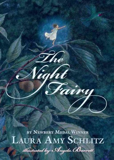 The night fairy / Laura Amy Schlitz ; illustrated by Angela Barrett.
