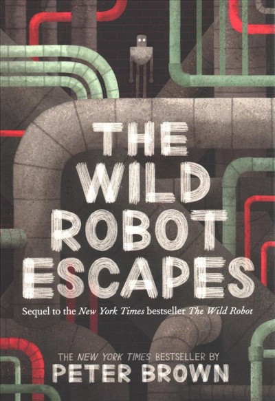 The wild robot escapes / words and pictures by Peter Brown.