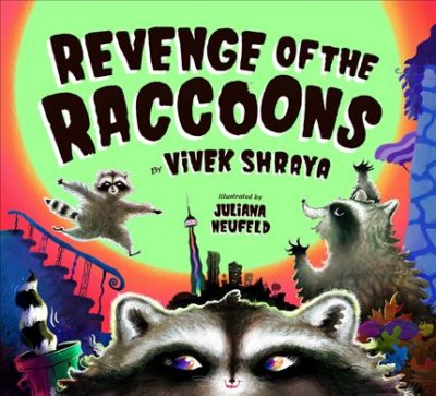 Revenge of the raccoons / written by Vivek Shraya ; illustrated by Juliana Neufeld.