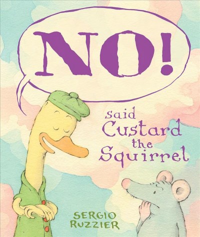 No! said Custard the Squirrel / Sergio Ruzzier.
