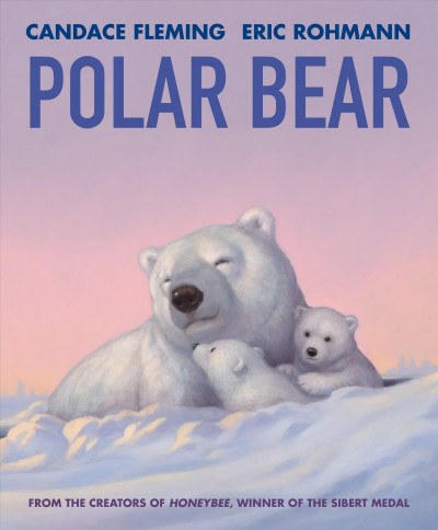 Polar bear / Candace Fleming ; illustrated by Eric Rohmann.