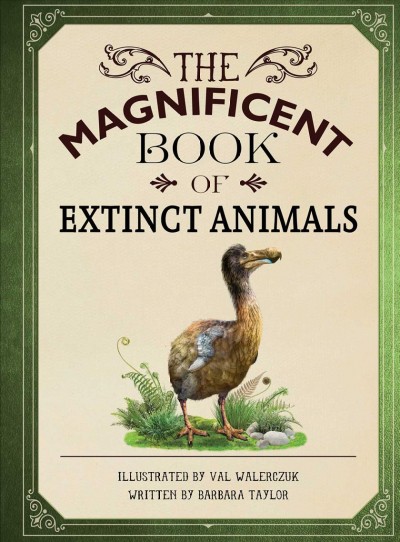 The magnificent book of extinct animals / illustrated by Val Walerczuk ; written by Barbara Taylor.