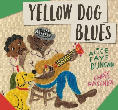 Yellow Dog blues / Alice Faye Duncan ; Chris Raschka.