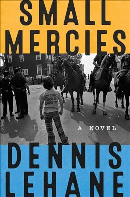 Small mercies : a novel / Dennis Lehane.