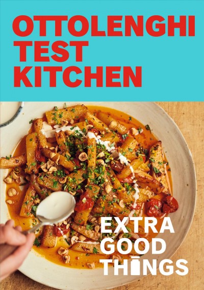 Ottolenghi test kitchen : extra good things : bold, vegetable-forward recipes plus homemade sauces, condiments, and more to build a flavor-packed pantry / Noor Murad & Yotam Ottolenghi ; photography by Elena Heatherwick.