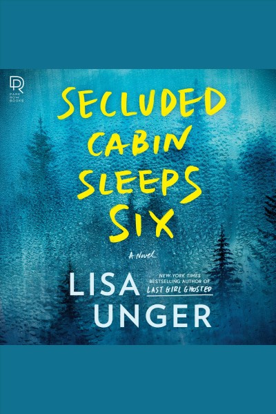 Secluded cabin sleeps six : a novel / Lisa Unger.