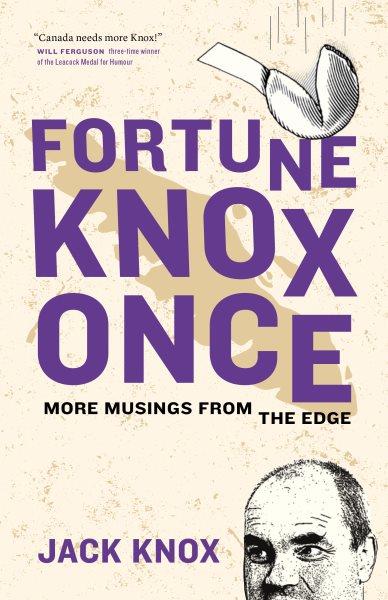 Fortune Knox once : more musings from the edge / Jack Knox.