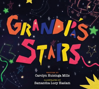 Grandpa's stars / written by Carolyn Huizinga Mills ; illustrated by Samantha Lucy Haslam.