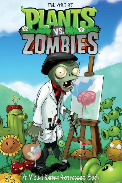 Art of plants vs. zombies : a visual retra retrospec book / cover art by Rich Werner.