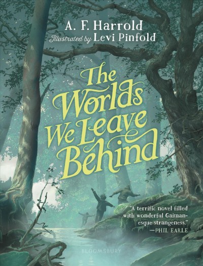 The worlds we leave behind / A.F. Harrold ; illustrated by Levi Pinfold.