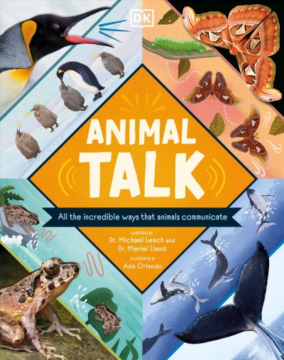 Animal talk / written by Dr. Michael Leach and Dr. Meriel Lland ; illustrated by Asia Orlando.
