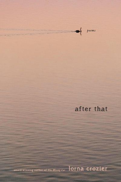 After that : poems / Lorna Crozier.
