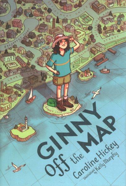 Ginny off the map / Caroline Hickey ; illustrations by Kelly Murphy.