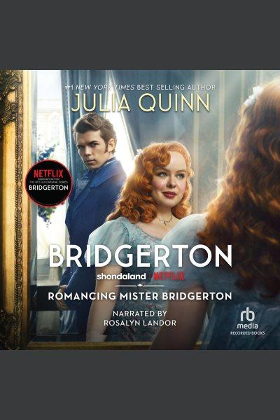 Romancing Mister Bridgerton [electronic resource] / Julia Quinn.