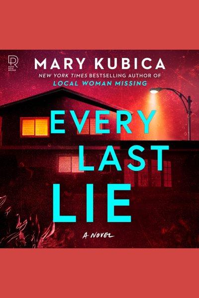 Every last lie [electronic resource] / Mary Kubica.