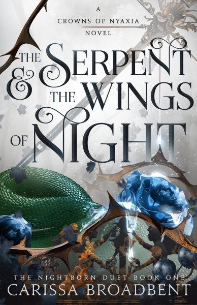 The serpent & the wings of night / Carissa Broadbent.