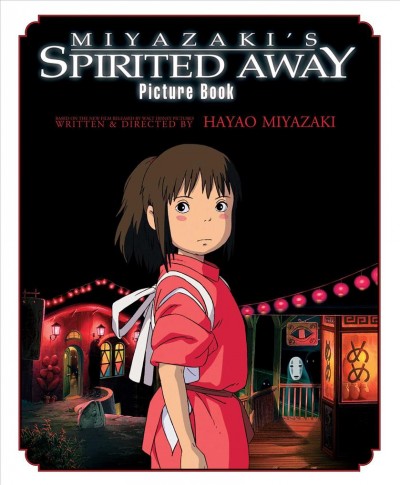 Miyazaki's Spirited away : picture book / original story and screenplay written and directed by Hayao Miyazaki.