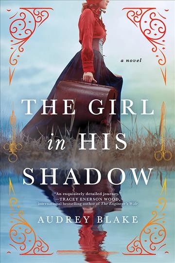 The girl in his shadow : a novel [electronic resource] / Audrey Blake.