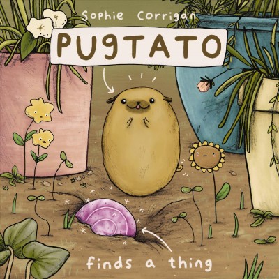 Pugtato finds a thing [electronic resource] / Sophie Corrigan.