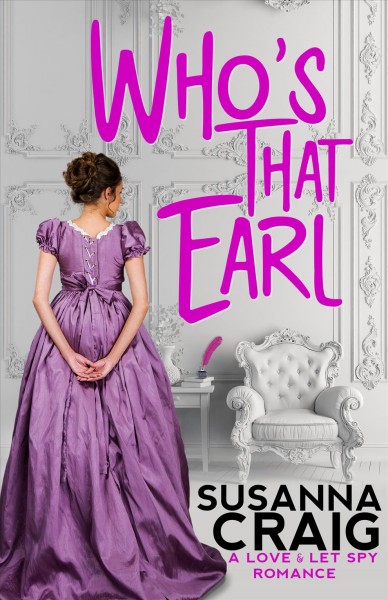 Who's that earl : an exciting & witty regency love story [electronic resource] / Susanna Craig.