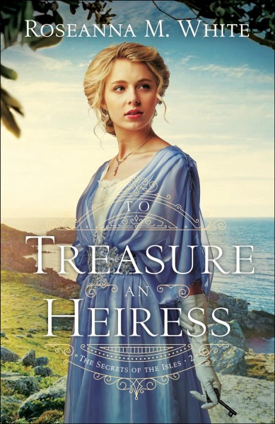 To treasure an heiress [electronic resource] / Roseanna M. White.