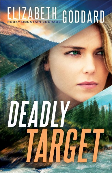 Deadly target [electronic resource] / Elizabeth Goddard.