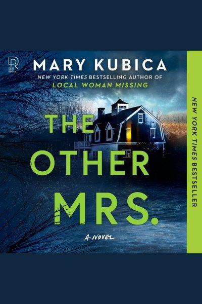 The other Mrs. : a novel [electronic resource] / Mary Kubica.