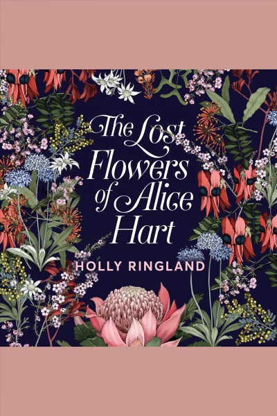 The lost flowers of Alice Hart [electronic resource] / Holly Ringland.