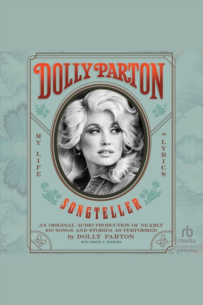 Dolly Parton, songteller : my life in lyrics [electronic resource].