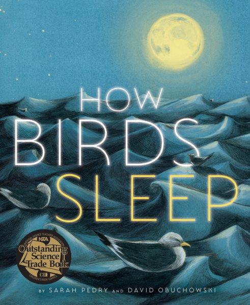 How birds sleep / by Sarah Pedry and David Obuchowski.