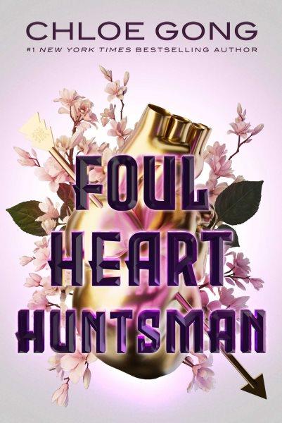 Foul heart huntsman / Chloe Gong.