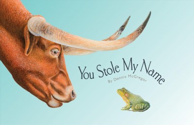 You stole my name / by Dennis McGregor.