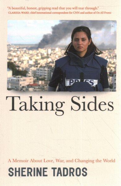 Taking sides : a memoir about love, war, and changing the world / Sherine Tadros.