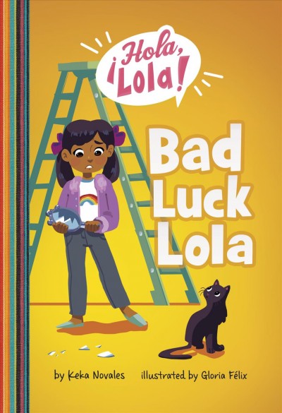 Bad luck Lola / by Keka Novales ; illustrated by Gloria Félix.