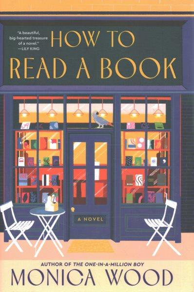 How to read a book : a novel / Monica Wood.