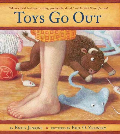 Toys go out : being the adventures of a knowledgeable Stingray, a toughy little Buffalo, and someone called Plastic / Emily Jenkins ; illustrated by Paul O. Zelinsky.