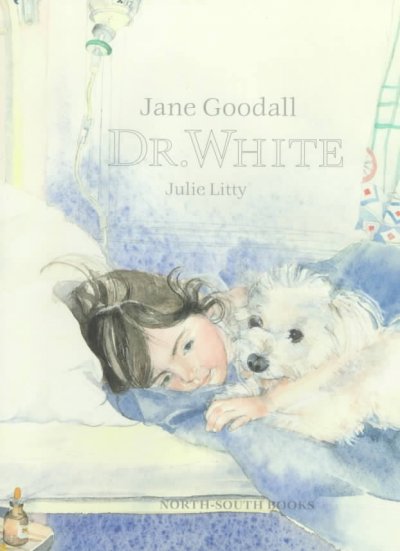 Dr. White / Jane Goodall ; illustrated by Julie Litty.
