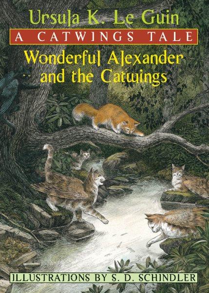 Wonderful Alexander and the catwings / Ursula K. Le Guin ; illustrations by S.D. Schindler. --.