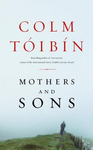 Mothers and sons / Colm Tóibín.