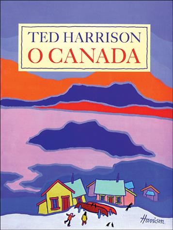 O Canada / Ted Harrison.