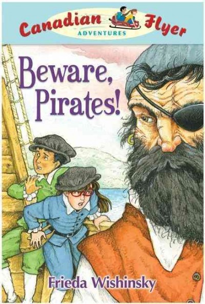 Beware, pirates! / Frieda Wishinsky ; illustrated by Dean Griffiths.