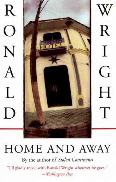 Home and away / Ronald Wright.