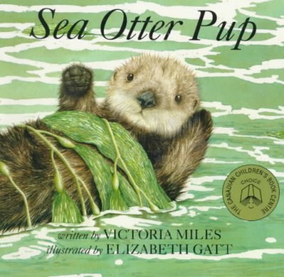 Sea otter pup / written by Victoria Miles ; illustrated by Elizabeth Gatt.