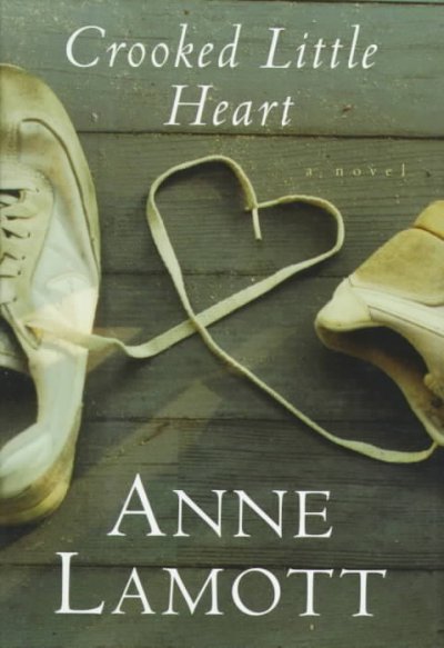 Crooked little heart / by Anne Lamott.