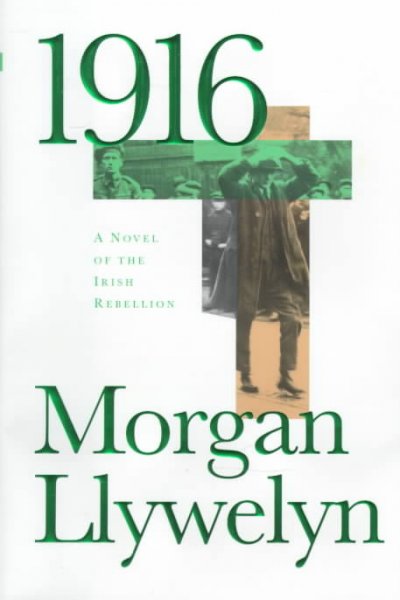 1916: a novel of the Irish rebellion.