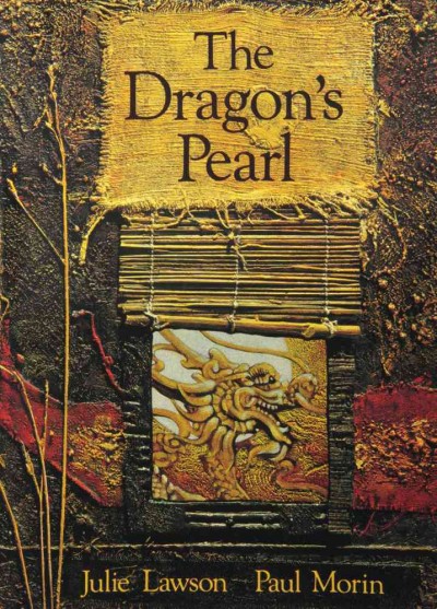 The dragon's pearl / retold by Julie Lawson ; paintings by Paul Morin. --.