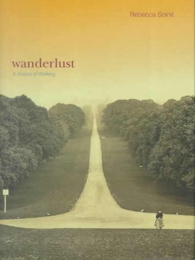 Wanderlust : a history of walking.